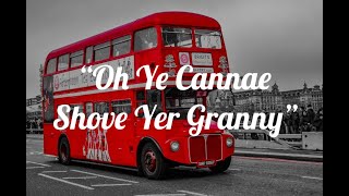 “O Ye Cannae Shove Yer Granny Aff a Bus [upl. by Darbee]