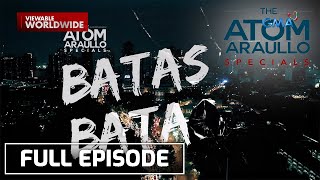 Batas Bata Full Episode  The Atom Araullo Specials [upl. by Er]