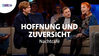 Von Hoffnung und Zuversicht  was wir für andere tun können  SWR Nachtcafé [upl. by Akeem]