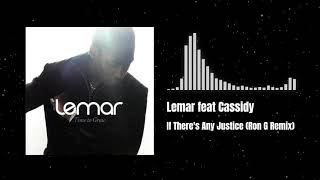 Lemar feat Cassidy  If Theres Any Justice Ron G Remix [upl. by Isadore]