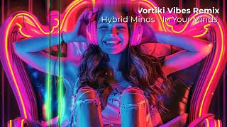 Hybrid Minds  In Your Minds Vortiki Vibes Remix [upl. by Deborah]