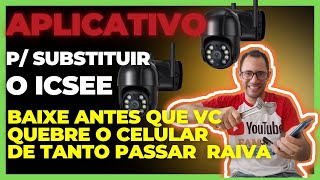 ICSEE PODE SER SUBISTITUIDO POR OUTRO APLICATIVO GRATUITO EM TODAS AS CAMERAS IP WIFI [upl. by Stultz299]