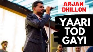 Yaari Tod Gayi  Arjan Dhillon  Arjan Dhillon live song [upl. by Oiredised]