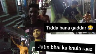 Tidde na mara gaddar ka dialogue 😂  jatin bhai ka khula razz  vlogg Day 2 [upl. by Anastassia130]