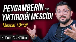 Peygamberin sav Yıktırdığı Mescid  Mescidi Dırar  Ruberu B15 [upl. by Kyne]