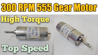 DC 300 RPM 555 Gear Motor12v High Torque Motor Full unbox Video [upl. by Budwig]