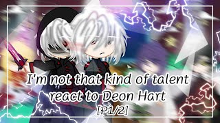 •Im not that kind of talent react to Deon Hart• P12 [upl. by Dieterich]