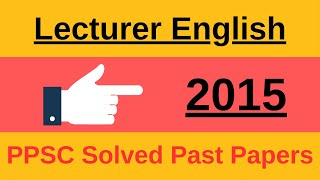 English Lecturer PPSC Solved Past Papers 2015  English Lecturer Past Papers englishlitlingacademy [upl. by Inkster893]