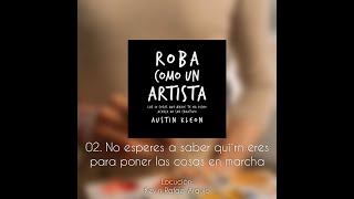 🎧 ROBA COMO UN ARTISTA CAPÍTULO 02 No esperes saber quién eres para poner las cosas en marcha [upl. by Ala287]