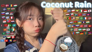 ASMR Coconut Rain🥥🌧 in 70 Different Languages Whispering and Mouth Sounds [upl. by Annerb474]