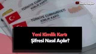 Yeni Kimlik Kartı Şifresi Nasıl Açılır [upl. by Alfons893]