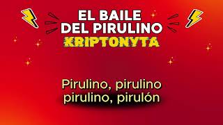 EL BAILE DEL PIRULINO  KRIPTONYTA  Video Lyrics Oficial [upl. by Eastlake615]