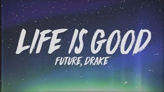 Future  Life Is Good Lyrics ft Drake [upl. by Kathi]