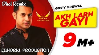 Akh Larh Gayi  Club Remix  Gippy Grewal  Dj Lahoria Production Remix  Dj Lovely Chauhan Mix [upl. by Saval]