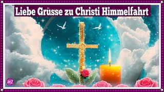 Liebe Grüsse zu Christi Himmelfahrt🕯️ Einen schönen Feiertag für Dich🕯️ [upl. by Eutnoj579]