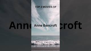 TOP 3 MOVIES OF ANNE BANCROFT [upl. by Benilda866]