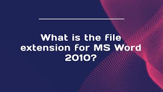 What is the file extension for MS Word 2010 [upl. by Fritzie]