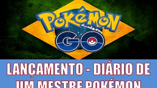 Lançamento 09012016  Diário de um Mestre Pokémon  Pokémon GO [upl. by Elka]