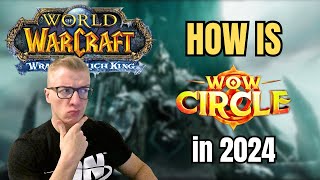 How is WoW CIRCLE WotLK in 2024 [upl. by Dajma]