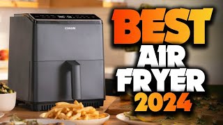 BEST AIR FRYER TO BUY IN 2024  TOP AIR FRYERS 2024 [upl. by Medor346]