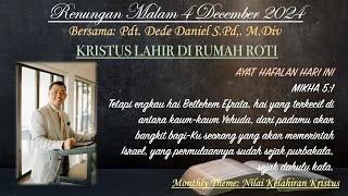 Renungan Malam quotKRISTUS LAHIR DI RUMAH ROTIquot Pdt Dede Daniel 4 DECEMBER 24  MIKHA 51 [upl. by Tsiuqram]