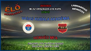 MLSZ Országos U16 Kupa döntő Vasas Kubala Akadémia  Honvéd MFA 20240607 stream [upl. by Les]