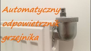 Automatyczny odpowietrznik grzejnika [upl. by Orlene]