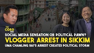 Vlogger Arrest in Sikkim Uma Chamling Rais Arrest Creates Political Storm [upl. by Aleahc]