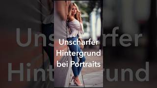 shorts Unscharfer Hintergrund bei Portraits Meine besten Tipps [upl. by Herwin558]