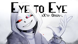 Eye to Eye Dusttale Song xXtha Original [upl. by Sandry820]