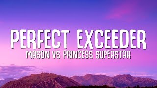 PERFECT EXCEEDER  Mason vs Princess Superstar Lyrics [upl. by Attaymik]