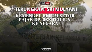 TERUNGKAP BU SRI MULYANI KEMENKEU BELUM SETOR PAJAK RP 583 TRILIUN KE NEGARA [upl. by Nujra840]