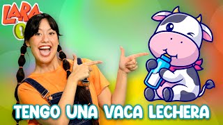 Tengo una Vaca Lechera  Canciones Infantiles Lara OK [upl. by Nnayr]