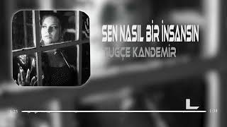 Tuğçe Kandemir  Aradan Çok Yıllar Geçti  Uck Official  Sen Nasıl Bir İnsansın [upl. by Aekal]