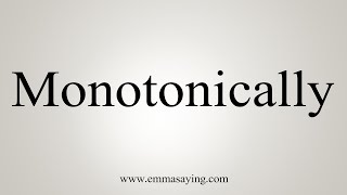 How To Say Monotonically [upl. by Zacherie]