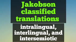 Types Scopes of Translations by Jakobson। Intralingual interlingual and intersemiotic। [upl. by Ianej]