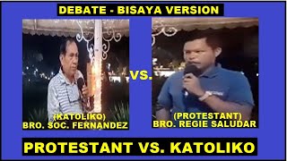 PROTESTANT VS KATOLIKO with the LEGEND DEBATER OF ROMAN CATHOLIC BRO SOC FERNANDEZBISAYA VERSION [upl. by Silsby]