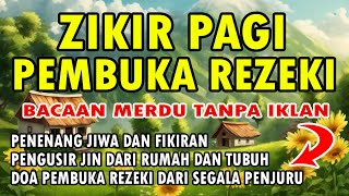 DZIKIR PAGI PEMBUKA REZEKI [upl. by Thornton493]