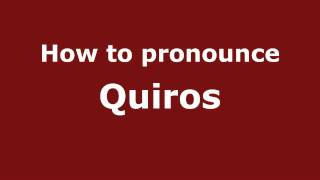 How to Pronounce Quiros  PronounceNamescom [upl. by Aikam]