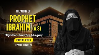 Hazrat Ibrahim AS The Story of Kaaba amp Zamzam  Prophet Series Episode 7  Part 2 [upl. by Epilif]