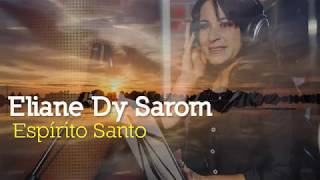 Espírito Santo  Eliane Dy Sarom [upl. by Tatia]