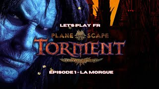 Planescape  Torment Enhanced Edition FR  Episode 1  Morgue [upl. by Dorfman]