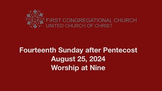 Worship at Nine—August 25 2024—First Congregational Church [upl. by Yraillih]