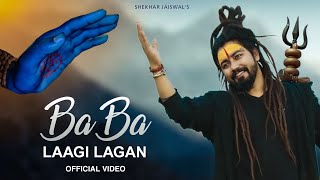 Baba Laagi Lagan Official Video Bholenath Song  Asi Lagi Lagan  New Song 2023  Shekhar Jaiswal [upl. by Nata]