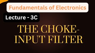 Fundamentals of Electronics  Lecture  3C  ChokeInput Filter for Rectifiers [upl. by Tuttle94]