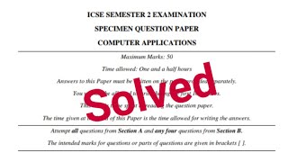 Semester 2 ICSE Computer Specimen Paper Solved Full Explanation [upl. by Levan771]