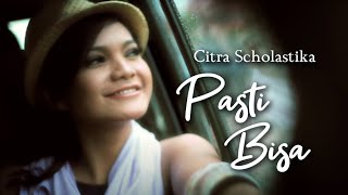 CITRA SCHOLASTIKA  PASTI BISA OFFICIAL MUSIC VIDEO [upl. by Aerdnna767]