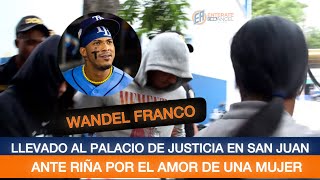 PELOTERO WANDEL FRANCO LLEVADO AL PALACIO DE JUSTICIA DE SAN JUAN ANTE RIÑA POR EL AMOR DE UNA MUJER [upl. by Acirfa]