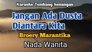 JANGAN ADA DUSTA DIANTARA KITA  Broery Marantika  Karaoke Nada Wanita  Lirik [upl. by Yrad]