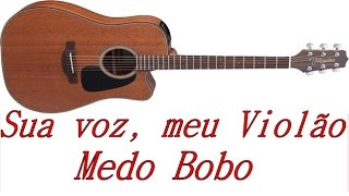 Sua voz meu Violão Medo Bobo  Maiara e Maraisa Karaokê Violão [upl. by Ydnas]